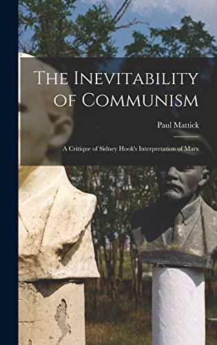 9781014075246: The Inevitability of Communism; a Critique of Sidney Hook's Interpretation of Marx