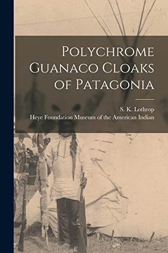 Beispielbild fr Polychrome Guanaco Cloaks of Patagonia zum Verkauf von Buchpark