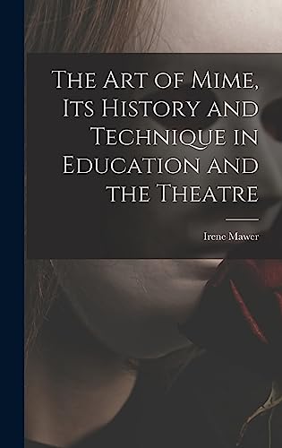 Beispielbild fr The Art of Mime, Its History and Technique in Education and the Theatre zum Verkauf von Lucky's Textbooks