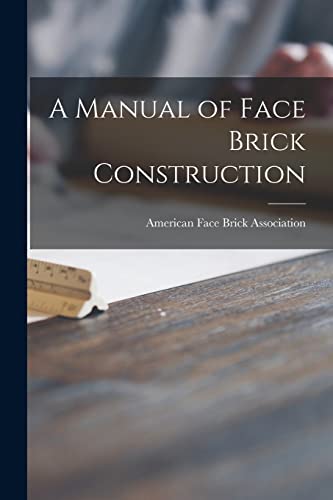 Beispielbild fr A Manual of Face Brick Construction zum Verkauf von PBShop.store US
