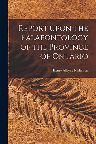 Imagen de archivo de Report Upon the Palaeontology of the Province of Ontario [microform] a la venta por Lucky's Textbooks