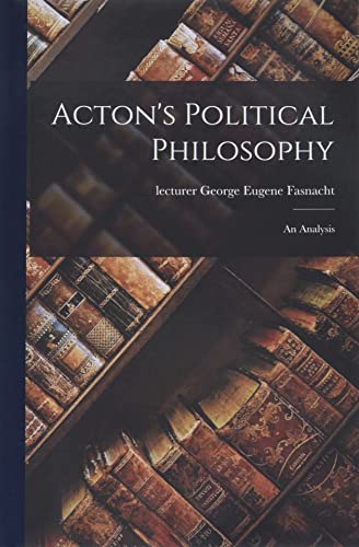 Stock image for Acton's Political Philosophy: an Analysis for sale by PlumCircle