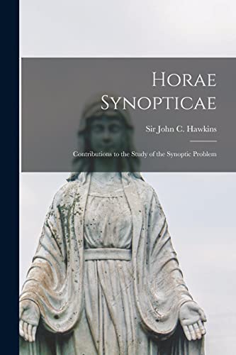 Stock image for Horae Synopticae: Contributions to the Study of the Synoptic Problem for sale by THE SAINT BOOKSTORE