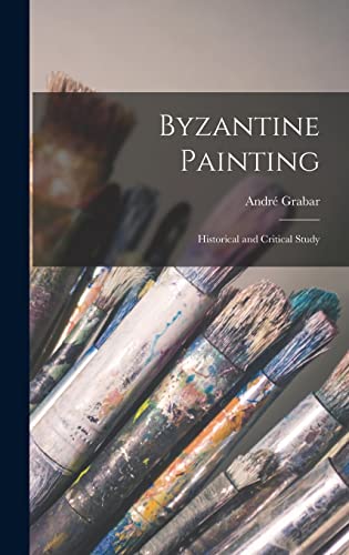 Imagen de archivo de Byzantine Painting; Historical and Critical Study a la venta por THE SAINT BOOKSTORE