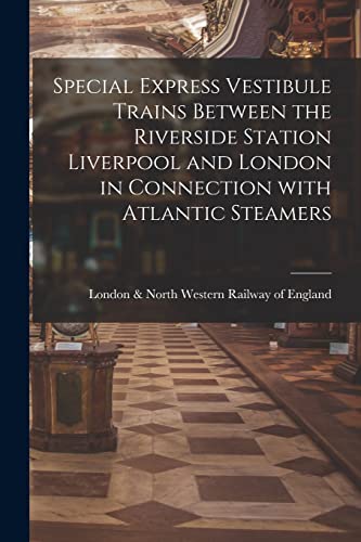 Beispielbild fr Special Express Vestibule Trains Between the Riverside Station Liverpool and London in Connection With Atlantic Steamers zum Verkauf von PBShop.store US