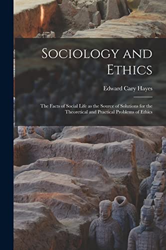 Imagen de archivo de Sociology and Ethics; the Facts of Social Life as the Source of Solutions for the Theoretical and Practical Problems of Ethics a la venta por Lucky's Textbooks