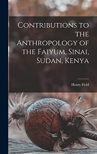 9781014090645: Contributions to the Anthropology of the Faiyum, Sinai, Sudan, Kenya