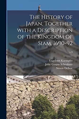 9781014093905: The History of Japan, Together With a Description of the Kingdom of Siam, 1690-92; v.3