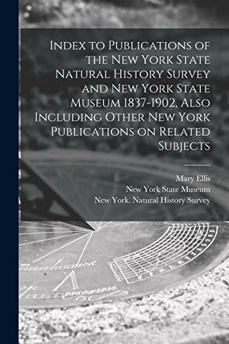 Stock image for Index to Publications of the New York State Natural History Survey and New York State Museum 1837-1902, Also Including Other New York Publications on Related Subjects for sale by Lucky's Textbooks