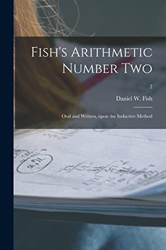 Stock image for Fish's Arithmetic Number Two: Oral and Written, Upon the Inductive Method; 2 for sale by Lucky's Textbooks