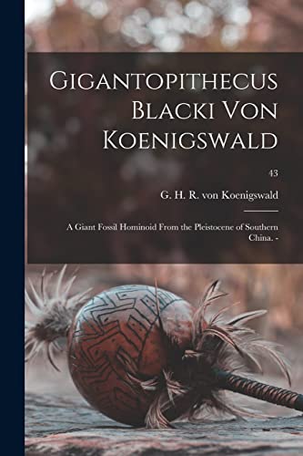 Imagen de archivo de Gigantopithecus Blacki Von Koenigswald; a Giant Fossil Hominoid From the Pleistocene of Southern China. -; 43 a la venta por GreatBookPrices