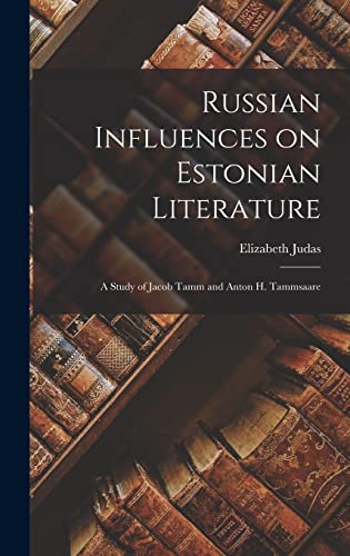 Beispielbild fr Russian Influences on Estonian Literature; a Study of Jacob Tamm and Anton H. Tammsaare zum Verkauf von Lucky's Textbooks