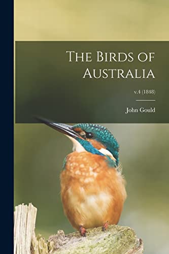 Stock image for The Birds of Australia; v.4 (1848) for sale by Lucky's Textbooks