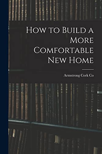 9781014097576: How to Build a More Comfortable New Home