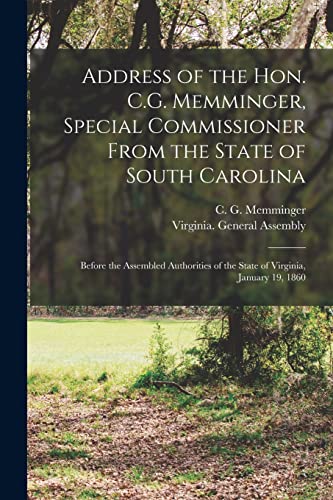 Stock image for Address of the Hon. C.G. Memminger; Special Commissioner From the State of South Carolina : Before the Assembled Authorities of the State of Virginia; January 19; 1860 for sale by Ria Christie Collections