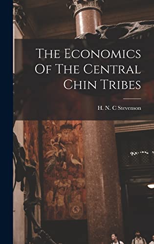 Imagen de archivo de The Economics Of The Central Chin Tribes a la venta por GreatBookPrices