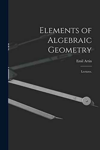 9781014098955: Elements of Algebraic Geometry; Lectures.