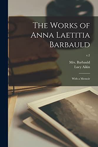 9781014099372: The Works of Anna Laetitia Barbauld: With a Memoir; v.2