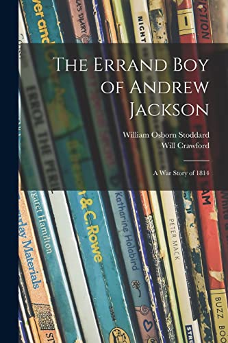 Imagen de archivo de The Errand Boy of Andrew Jackson: a War Story of 1814 a la venta por Lucky's Textbooks