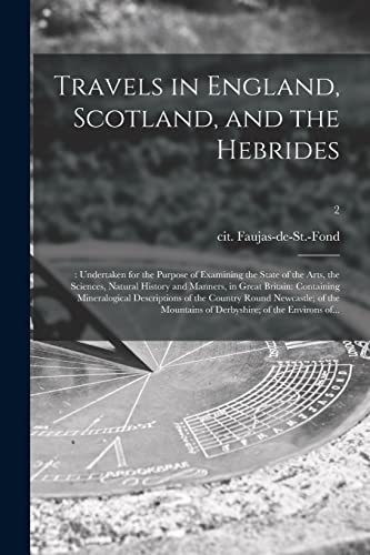 Beispielbild fr Travels in England; Scotland; and the Hebrides; : Undertaken for the Purpose of Examining the State of the Arts; the Sciences; Natural History and Manners; in Great Britain: Containing Mineralogical D zum Verkauf von Ria Christie Collections