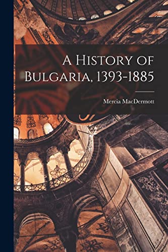Stock image for A History of Bulgaria, 1393-1885 for sale by GreatBookPrices