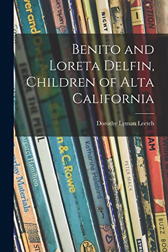 Stock image for Benito and Loreta Delfin, Children of Alta California for sale by Lucky's Textbooks