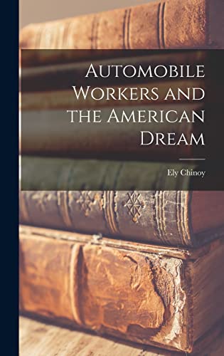 9781014110923: Automobile Workers and the American Dream