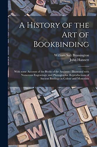 9781014113252: A History of the Art of Bookbinding: With Some Account of the Books of the Ancients : Illustrated With Numerous Engravings, and Photographic Reproductions of Ancient Bindings in Colour and Monotints