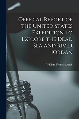 Beispielbild fr Official Report of the United States Expedition to Explore the Dead Sea and River Jordan zum Verkauf von Lucky's Textbooks