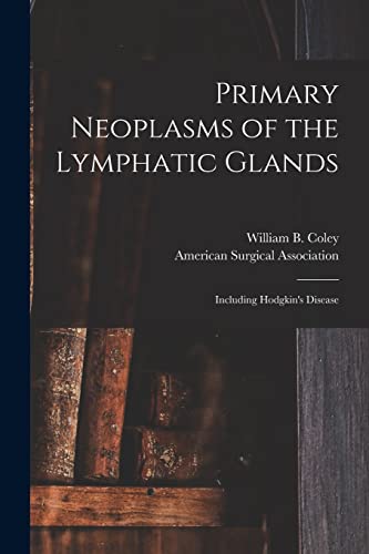 9781014115072: Primary Neoplasms of the Lymphatic Glands: Including Hodgkin's Disease
