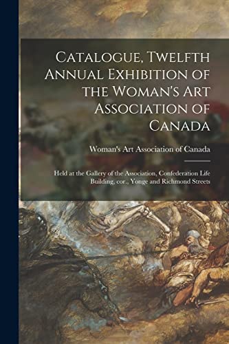 Stock image for Catalogue, Twelfth Annual Exhibition of the Woman's Art Association of Canada [microform] for sale by PBShop.store US