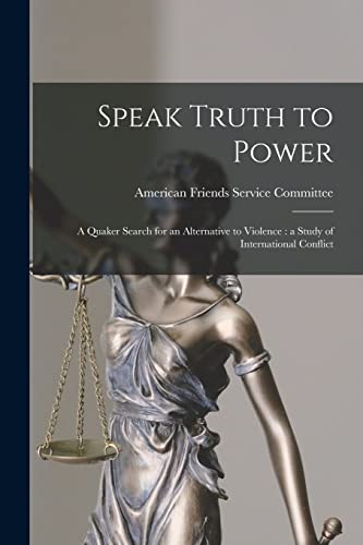 9781014120922: Speak Truth to Power: a Quaker Search for an Alternative to Violence: a Study of International Conflict