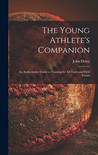9781014121752: The Young Athlete's Companion; an Authoritative Guide to Training for All Track and Field Events