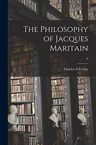 Stock image for The Philosophy of Jacques Maritain; 0 for sale by GreatBookPrices