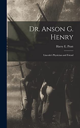9781014124722: Dr. Anson G. Henry: Lincoln's Physician and Friend