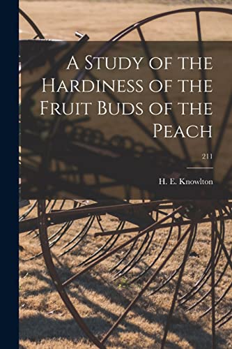 Imagen de archivo de A Study of the Hardiness of the Fruit Buds of the Peach; 211 a la venta por THE SAINT BOOKSTORE