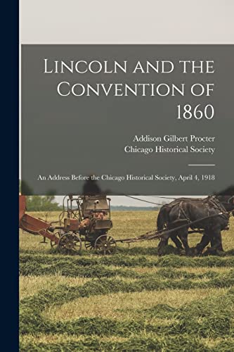 Imagen de archivo de Lincoln and the Convention of 1860: an Address Before the Chicago Historical Society, April 4, 1918 a la venta por Lucky's Textbooks
