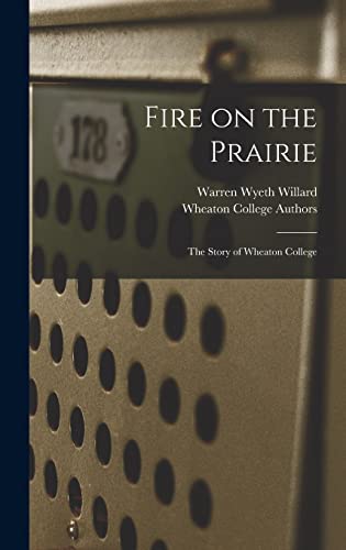 Stock image for Fire on the Prairie: the Story of Wheaton College for sale by Lucky's Textbooks