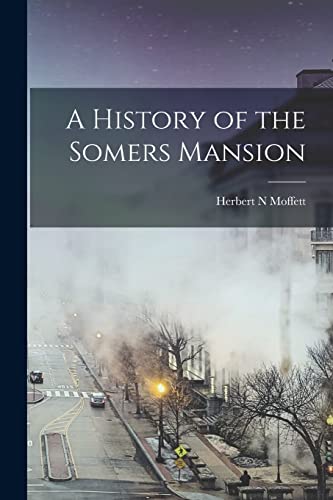 Stock image for A History of the Somers Mansion for sale by Lucky's Textbooks