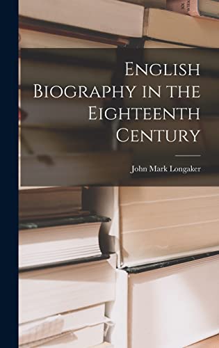 Imagen de archivo de English Biography in the Eighteenth Century a la venta por Lucky's Textbooks