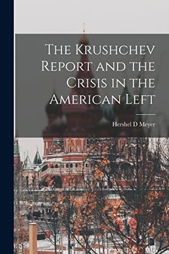 Stock image for The Krushchev Report and the Crisis in the American Left for sale by Lucky's Textbooks