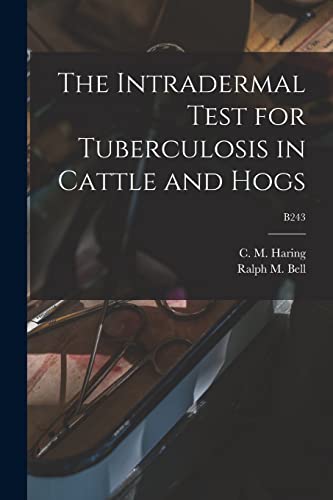 9781014137890: The Intradermal Test for Tuberculosis in Cattle and Hogs; B243