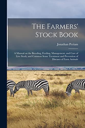 Stock image for The Farmers' Stock Book [microform]: a Manual on the Breeding, Feeding, Management, and Care of Live Stock, and Common Sense Treatment and Prevention of Diseases of Farm Animals for sale by Lucky's Textbooks