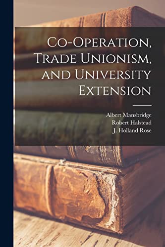 Stock image for Co-operation, Trade Unionism, and University Extension for sale by Lucky's Textbooks