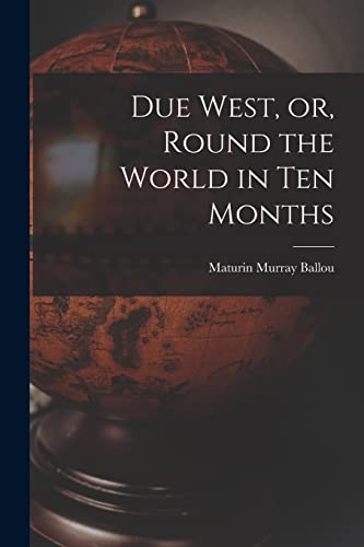 Stock image for Due West, or, Round the World in Ten Months for sale by Lucky's Textbooks
