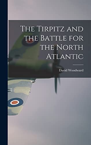 Stock image for The Tirpitz and the Battle for the North Atlantic for sale by Lucky's Textbooks