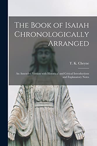 9781014148223: The Book of Isaiah Chronologically Arranged: an Amended Version With Historical and Critical Introductions and Explanatory Notes