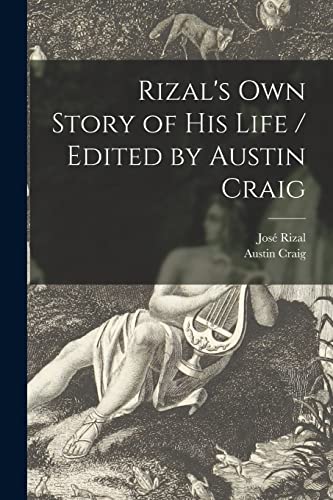 Stock image for Rizal's Own Story of His Life / Edited by Austin Craig for sale by Chiron Media