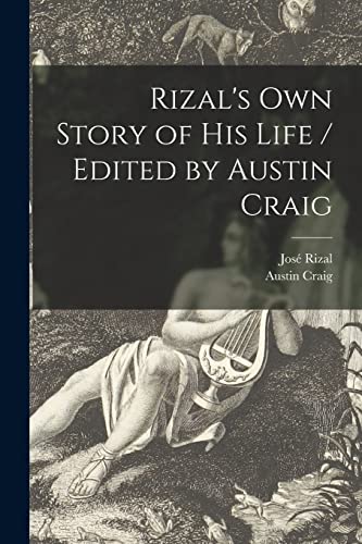 Stock image for Rizal's Own Story of His Life / Edited by Austin Craig for sale by Ria Christie Collections