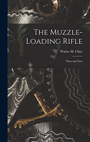 Stock image for The Muzzle-loading Rifle; Then and Now for sale by GreatBookPrices